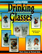 Collectible Drinking Glasses: Identification and Values - Chase, Mark, and Kelly, Michael, MD