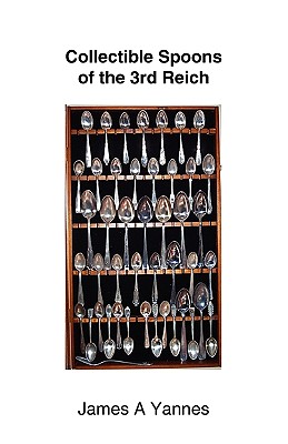 Collectible Spoons of the 3rd Reich - Yannes, James a