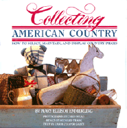 Collecting American Country - Emmerling, Mary E, and Trask, Richard, and Garey, Carol Cooper (Photographer)