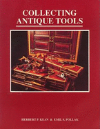 Collecting Antique Tools - Kean, Herbert P, and Pollak, Emil S