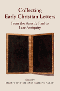 Collecting Early Christian Letters: From the Apostle Paul to Late Antiquity