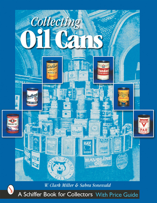 Collecting Oil Cans - Miller, W Clark