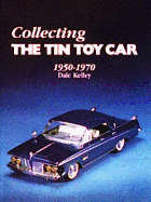 Collecting the Tin Toy Car, 1950-1970