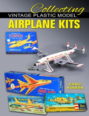 Collecting Vintage Plastic Model Airplane Kits - Kodera, Craig