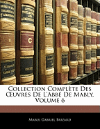 Collection Compl Te Des Uvres de L'Abb de Mably, Volume 6