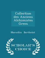 Collection Des Anciens Alchimistes Grecs - Scholar's Choice Edition