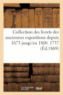 Collection Des Livrets Des Anciennes Expositions Depuis 1673 Jusqu'en 1800. Exposition de 1737