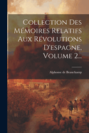 Collection Des Mmoires Relatifs Aux Rvolutions D'espagne, Volume 2...