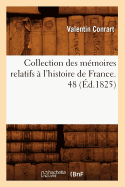 Collection Des M?moires Relatifs ? l'Histoire de France. 48 (?d.1825)