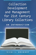 Collection Development and Management for 21st Century Library Collections: An Introduction