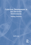 Collection Development in the Electronic Environment: Shifting Priorities
