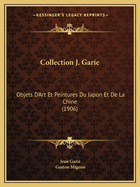 Collection J. Garie: Objets D'Art Et Peintures Du Japon Et De La Chine (1906)