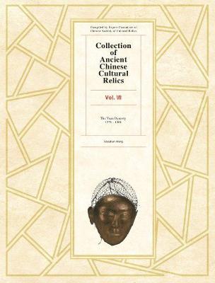 Collection of Ancient Chinese Cultural Relics, Volume 7 - Guozhen, Wang (Translated by)