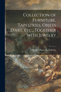 Collection of Furniture, Tapestries, Objets D'art, Etc., Together With Jewelry