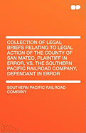 [Collection of Legal Briefs Relating to Legal Action of the County of San Mateo, Plaintiff in Error, vs. the Southern Pacific Railroad Company, Defendant in Error