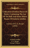 Collection of Select Pieces of Poetry Containing the Lay of the Bell and Some Minor Poems of Frederic Schiller: Leonora of G. A. Burger (1840)