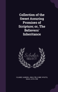 Collection of the Sweet Assuring Promises of Scripture; or, The Believers' Inheritance