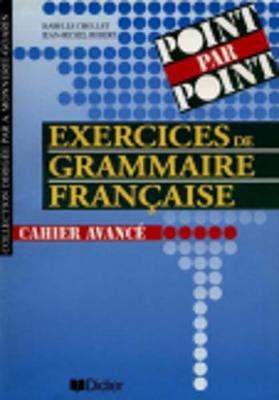 Collection point par point: Exercices de grammaire francaise - Cahier avance - Monnerie-Goarin, Annie