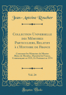 Collection Universelle Des Mmoires Particuliers, Relatifs  l'Histoire de France, Vol. 24: Contenant Les Mmoires de Messire Blaise de Montluc, Marchal de France, Commenant En 1521, Et Finissant En 1574 (Classic Reprint)