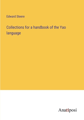Collections for a handbook of the Yao language - Steere, Edward