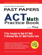 Collections of Reformed Past Papers of ACT Math Practice Book: 12 Full Reformed Real ACT Past Paper Test
