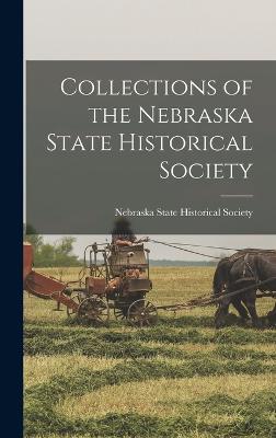 Collections of the Nebraska State Historical Society - State Historical Society, Nebraska