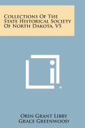 Collections of the State Historical Society of North Dakota, V5