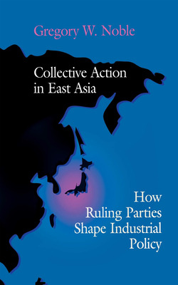 Collective Action in East Asia - Noble, Gregory W