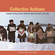 Collective Actions: Audience Recollections from the First Five Years, 1976-1981