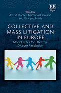 Collective and Mass Litigation in Europe: Model Rules for Effective Dispute Resolution