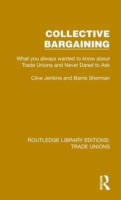 Collective Bargaining - Jenkins, Clive, and Sherman, Barrie