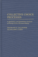 Collective Choice Processes: A Qualitative and Quantitative Analysis of Foreign Policy Decision-Making