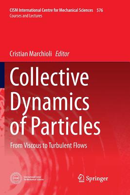 Collective Dynamics of Particles: From Viscous to Turbulent Flows - Marchioli, Cristian (Editor)