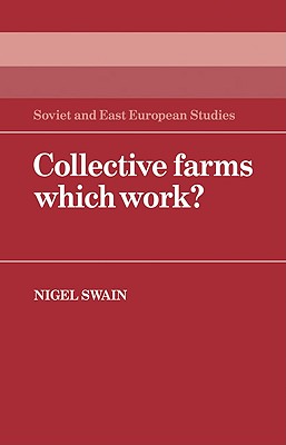 Collective Farms which Work? - Swain, Nigel