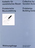 Collective for a Socialist Architecture: Proletarian Building Exhibition