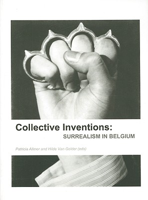 Collective Inventions: Surrealism in Belgium - Allmer, Patricia (Editor), and Van Gelder, Hilde (Editor)