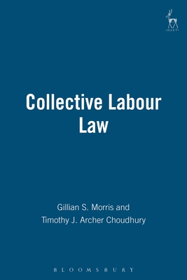 Collective Labour Law - Morris, Gillian, and Archer, Timothy J