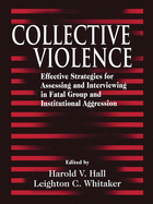 Collective Violence: Effective Strategies for Assessing and Intervening in Fatal Group and Institutional Aggression