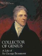 Collector of Genius: A Life of Sir George Beaumont