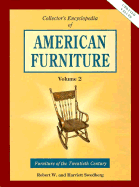 Collector's Encyclopedia of American Furniture: V. 2. Furniture of the Twentieth Century. - Swedberg, Robert W