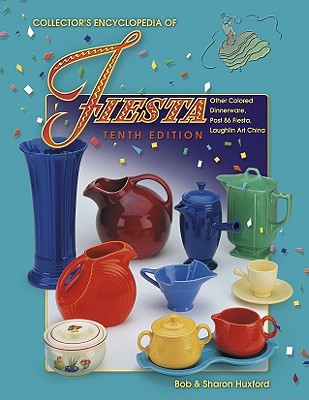 Collector's Encyclopedia of Fiesta: Other Colored Dinnerware, Post86 Fiesta, Laughlin Art China - Huxford, Bob, and Huxford, Sharon