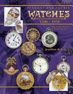 Collector's Encyclopedia of Pendant and Pocket Watches 1500-1950: Identification and Values