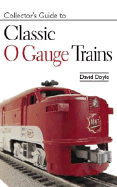 Collector's Guide to Classic O Gauge Trains
