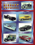 Collectors' Guide to Diecast Toys and Scale Models: Identification and Values