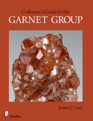 Collector's Guide to the Garnet Group - Lauf, Robert J.