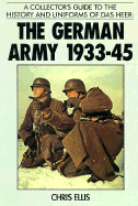 Collector's Guide to the History and Uniforms of Das Heer: The German Army, 1933-1945