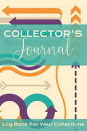 Collector's Journal: Log Book for Your Collections