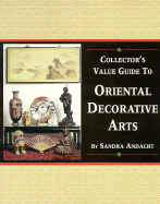 Collector's Value Guide to Oriental Decorative Arts - Andacht, Sandra