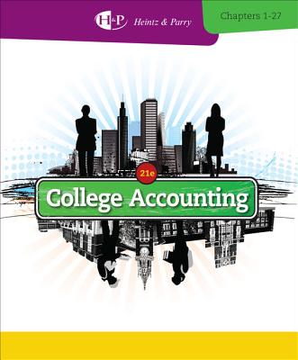 College Accounting, Chapters 1-27 - Heintz, James A, D.B.A., C.P.A., and Parry, Robert W