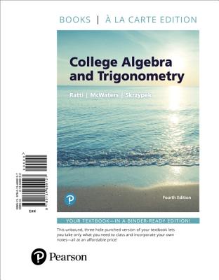 College Algebra and Trigonometry - Ratti, J S, and McWaters, Marcus, and Skrzypek, Leslaw
